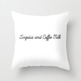 Linguica and Coffee Milk Throw Pillow