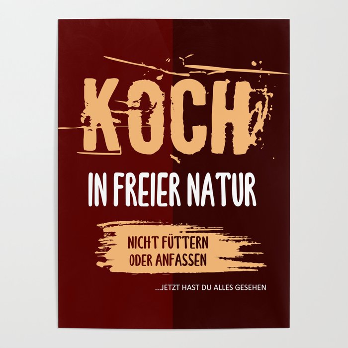 Koch in der freien Natur. Gastronomie, Profikoch, Köche, Cuisine, Restaurant, Köche lustiger Spruch. Poster