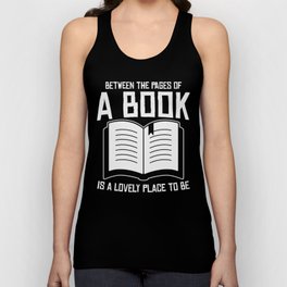 Between The Pages Of A Book Is A Lovely Place To Be Unisex Tank Top