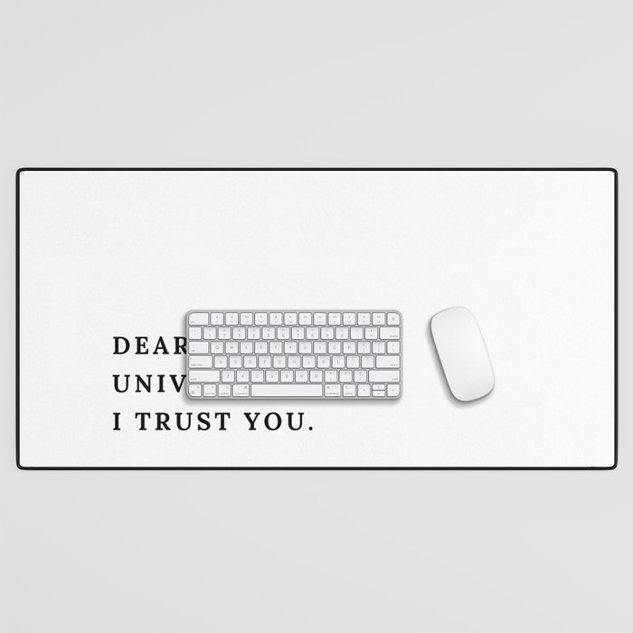 Dear Universe I Trust You Desk Mat