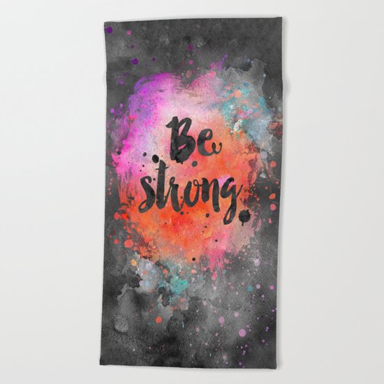 Be strong motivational watercolor quote Beach Towel
