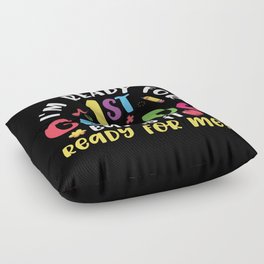 Ready For 1st Grade Is It Ready For Me Floor Pillow