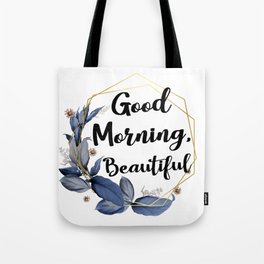 Good Morning, Beautiful Tote Bag