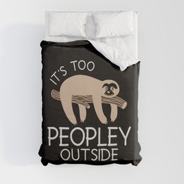 It's Too Peopley Outside Sloth Duvet Cover