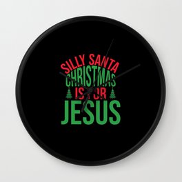 funny christmas gifts Silly Santa Christmas Is For Wall Clock