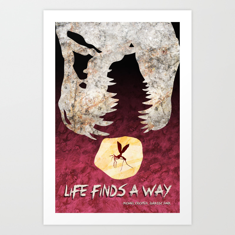 Life Finds A Way Jurassic Park Fan Poster Kunstdrucke Von Kyle Callahan Society6