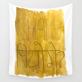 Chai Piyoge? Will you have tea? Wall Tapestry