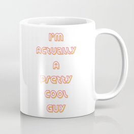 I'm Actually A Pretty Cool Guy (Pink) Coffee Mug