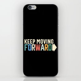 Keep Moving Forward iPhone Skin