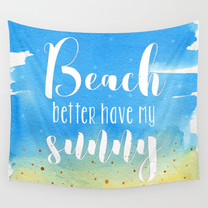 Beach better have my sunny // funny summer quote Wall Tapestry by Dark  Masked Cats | Society6