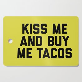 Kiss Me Tacos Funny Quote Cutting Board