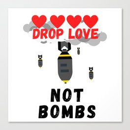 Drop Love Clouds Not Bombs Canvas Print