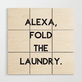 Alexa Fold The Laundry Wood Wall Art