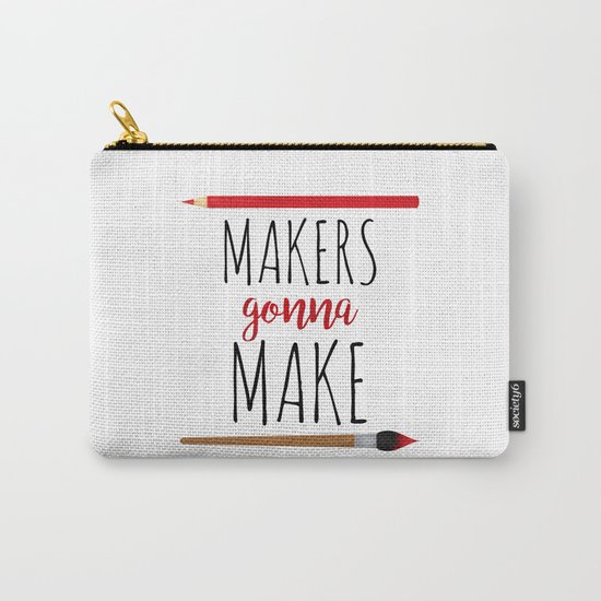 Makers Gonna Make Carry-All Pouch