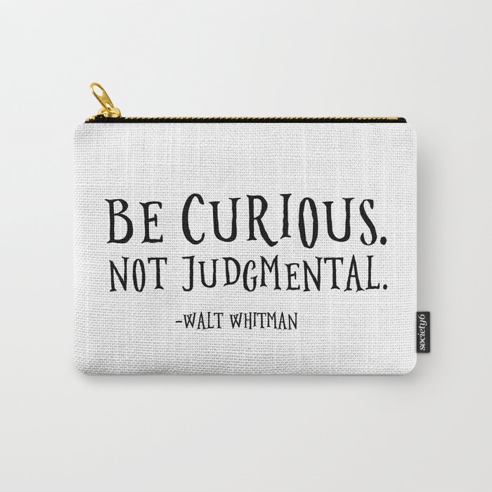 Be Curious Not Judgmental Carry-All Pouch