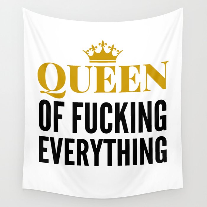 QUEEN OF FUCKING EVERYTHING Wall Tapestry