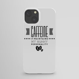 Caffeine maintains my sunny personality funny novelty iPhone Case