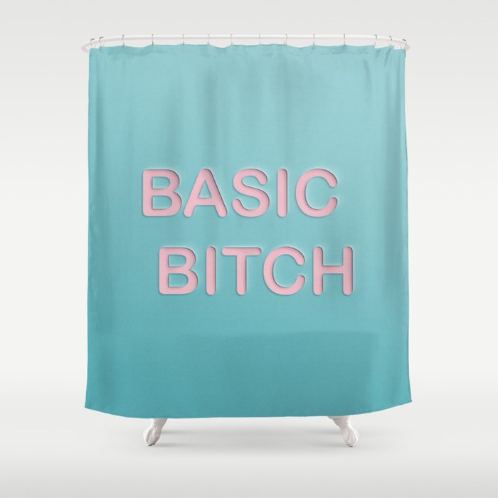 Basic Bitch Shower Curtain