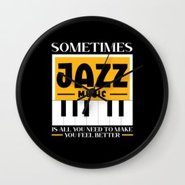 Jazz Music Is All You Need Musician Jazzy Wall Clock