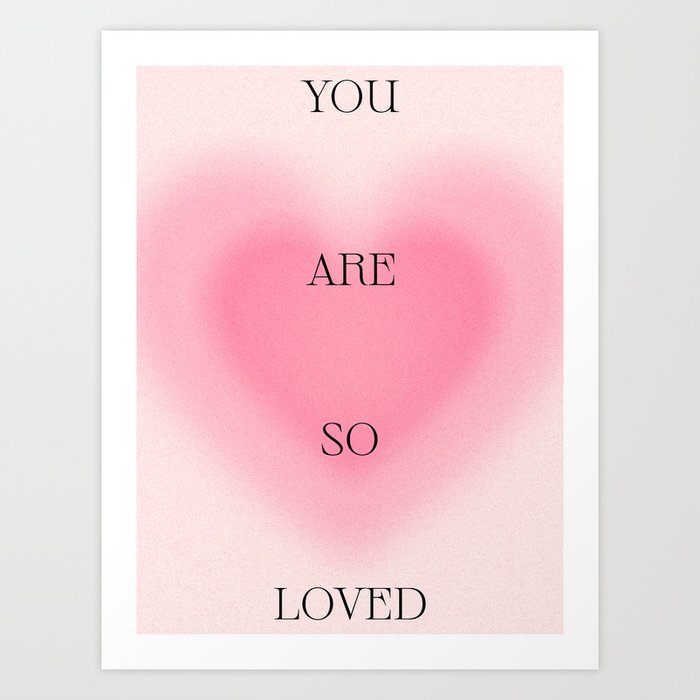 You are so loved Print Heart Gradient Poster Danish Pastel Kawaii