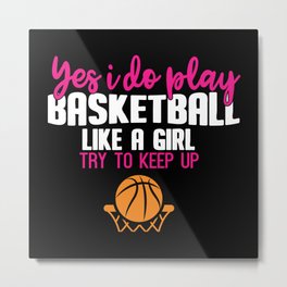 Yes I Do Play Basketball Like Agirl Metal Print | Graphicdesign, Funny Basketball, Basketball, Basketball Sport, Sports, Basketball Gift, Yes I Do, Pallacanestro, Best Of Basketball, Basketball Saying 