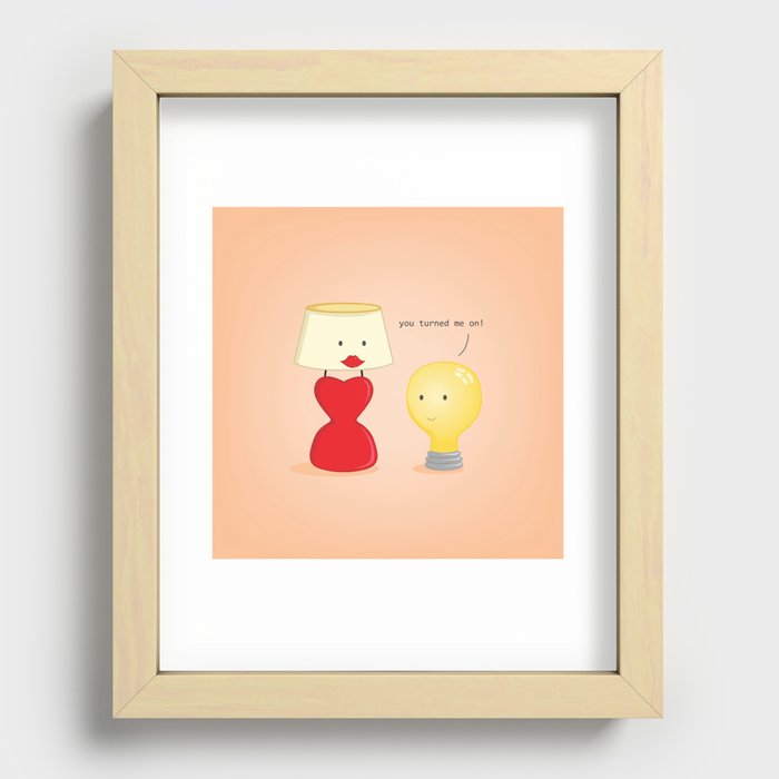 You Turned Me On! Recessed Framed Print