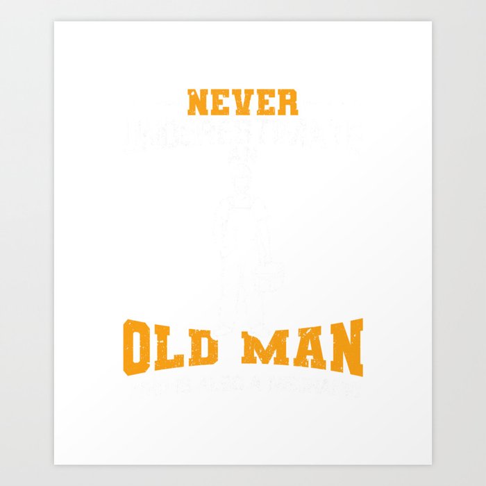 Never Underestimate An Old Man Who Is Mechanic Art Print