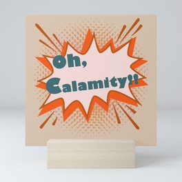 Oh, Calamity!! Mini Art Print