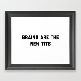 Brains New Tits Feminist Quote Framed Art Print