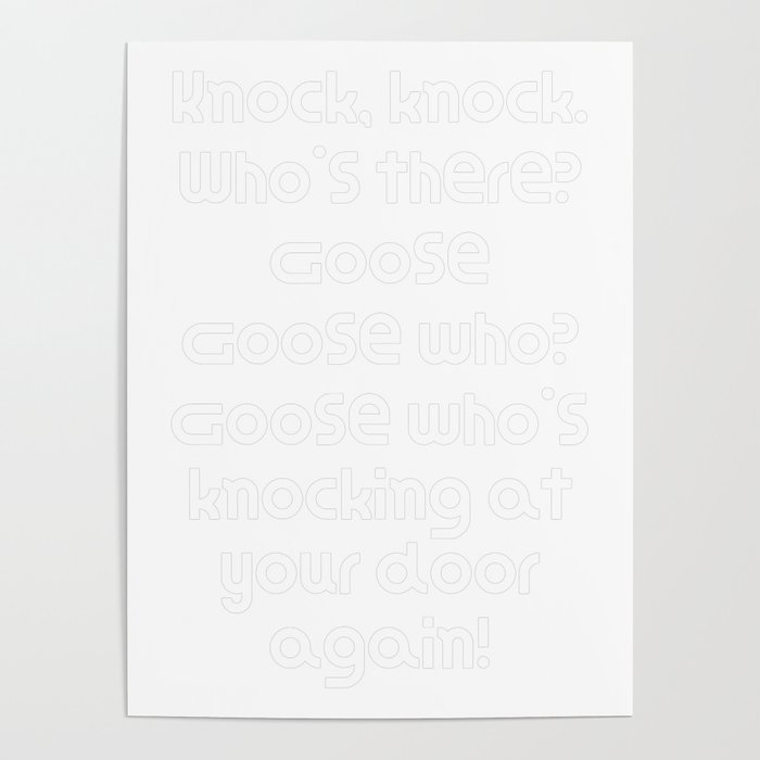 Funny Knock Knock Joke Knock, knock. Who's there? Goose Goose who