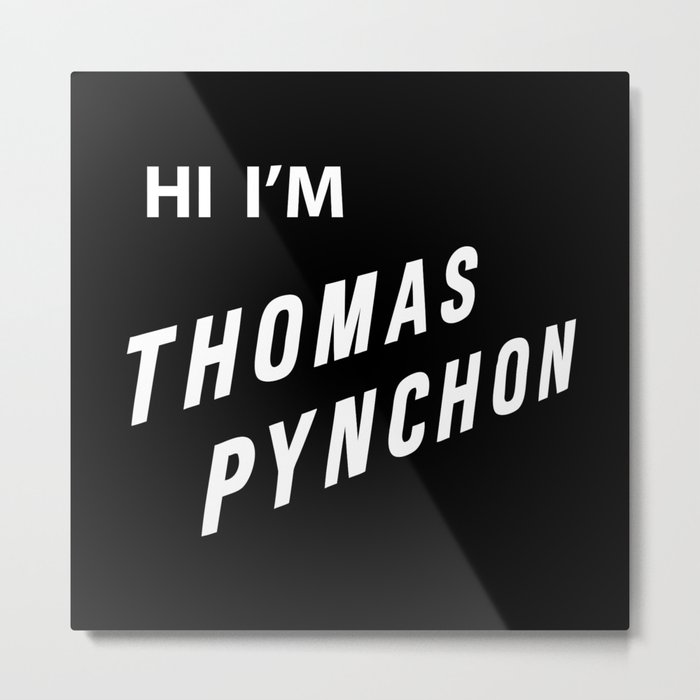 Hi I'm Thomas Pynchon Metal Print