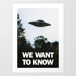 We want to know (UFO) Art Print