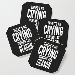There's No Crying During Tax Season Coaster