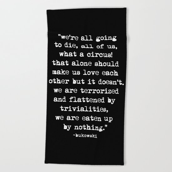 Charles Bukowski Typewriter White Font Quote Circus Beach Towel