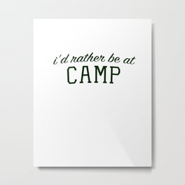 I'd Rather Be at Camp Metal Print | Girlscouts, Campcounselor, Outdoors, Typography, Camping, Ilovecamp, Camper, Summer, Digital, Sleepawaycamp 