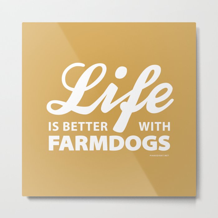 Life is better with farmdog 2 Metal Print