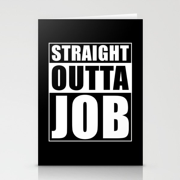 Straight Outta Job Stationery Cards