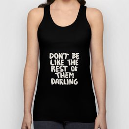 Don't Be Like The Rest of Them Darling Unisex Tank Top
