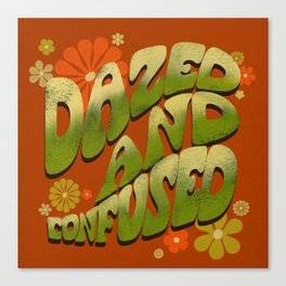 Dazed And Confused Canvas Print
