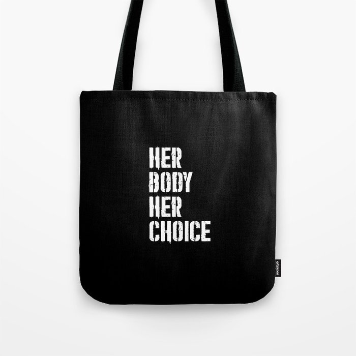 Her body her choice Tote Bag