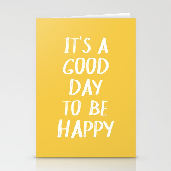 It's a Good Day to Be Happy - Yellow Stationery Cards