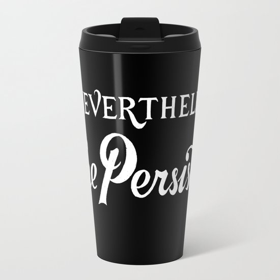 Nevertheless, She Persisted Travel Mug