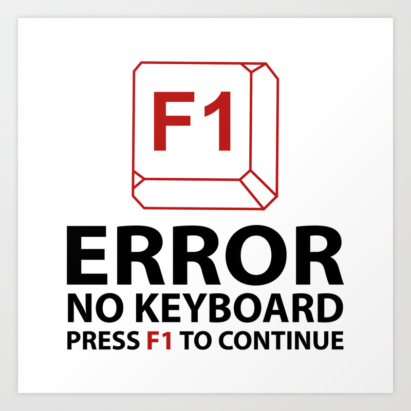 Error No Keyboard Press F1 To Continue Art Print By Amazingvision Society6