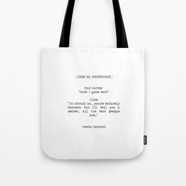 All the Best People Are Bonkers -Alice in Wonderland "Have I gone Mad" Quote Tote Bag