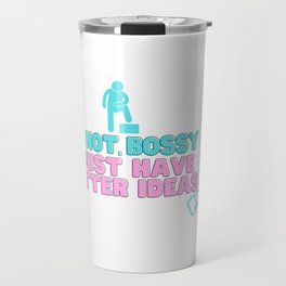 i'm not bossy i just have better ideas funny quote t shirt funny leadrship gifts Travel Mug