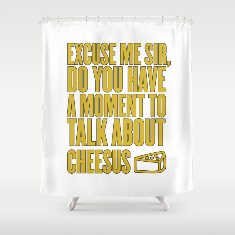 Funny Jesus Cheesus Sarcasm Sarcastic Cheese Lover Shower Curtain