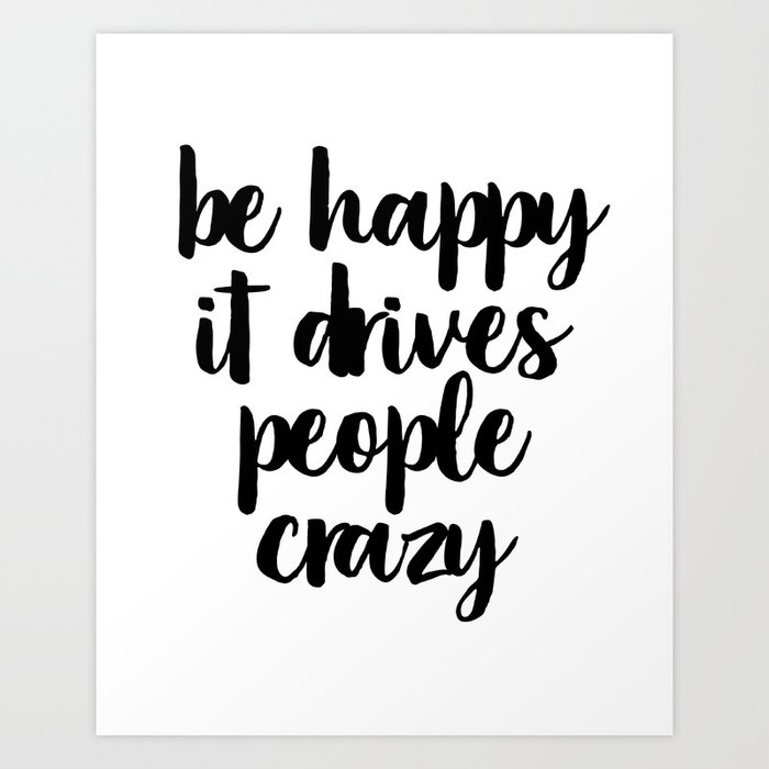Be Happy Inspirational Quote Motivational Quote Art Print By Artbynikola Society6