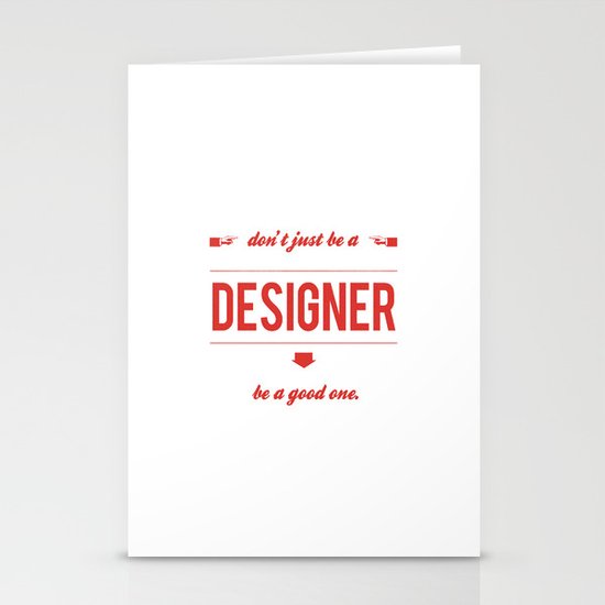 Don't just be a designer. Stationery Cards