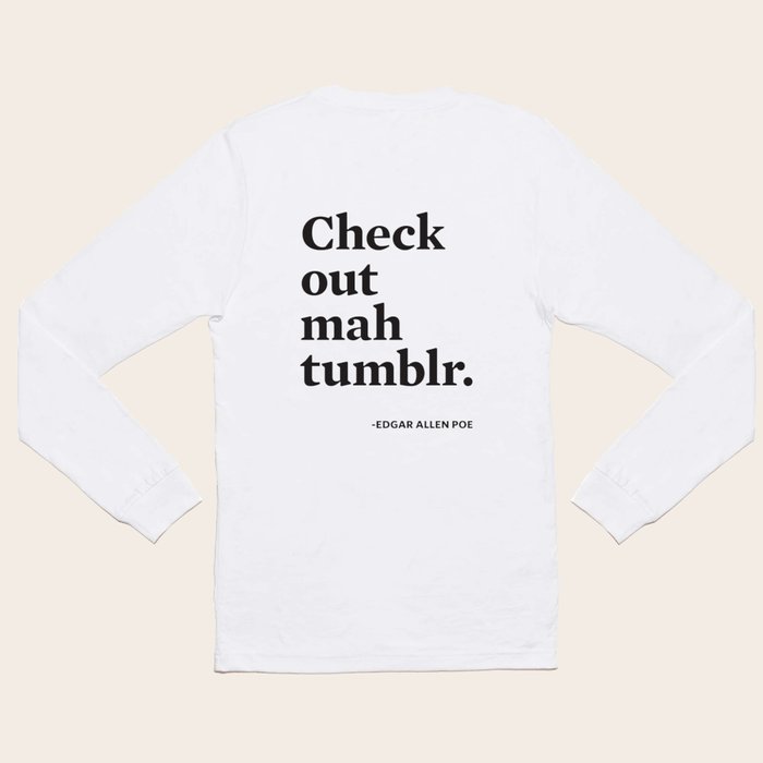 Edgar Allen Poe s Tumblr Hype Long Sleeve T Shirt by tNY.Creative