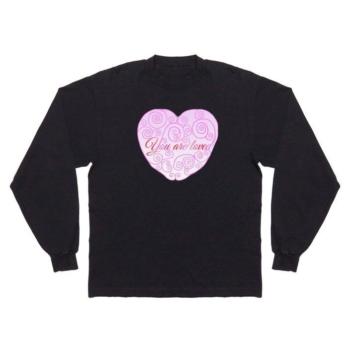 You Are Loved Swirly Heart  Long Sleeve T Shirt